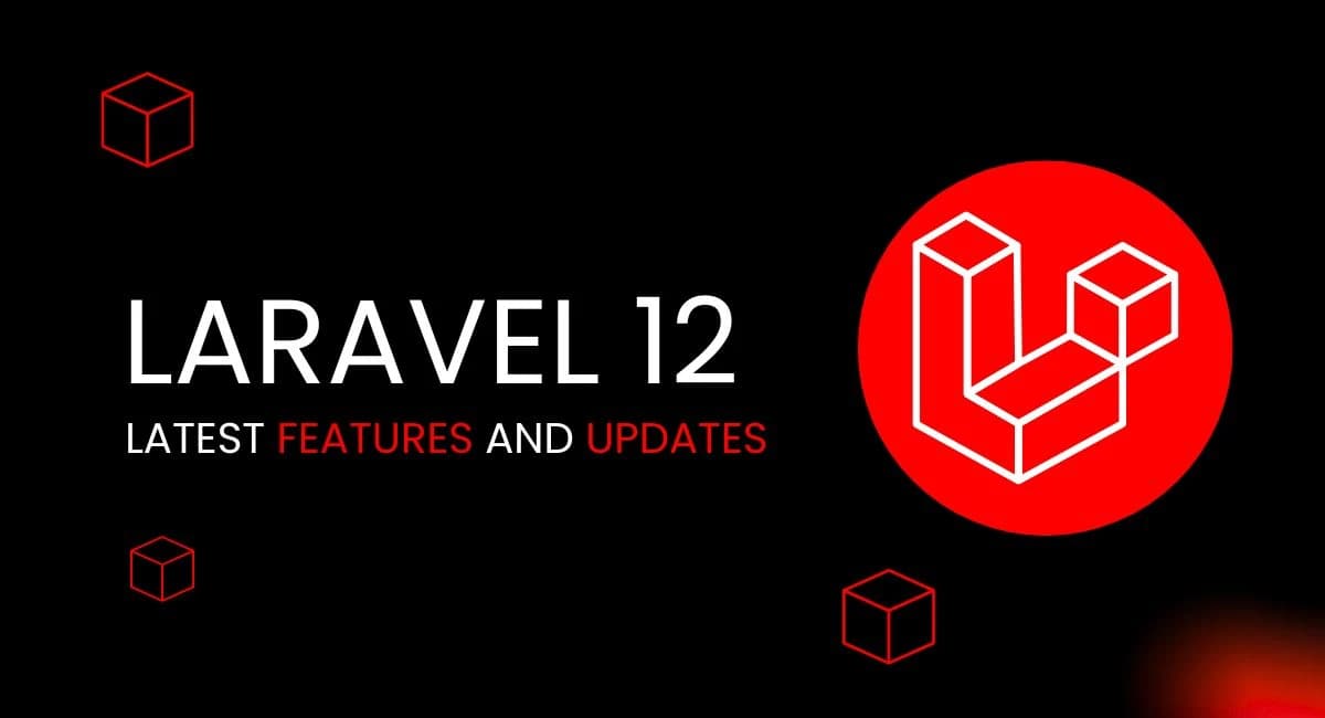 Laravel 2025: What’s New in the Latest Version (Features + Updates)